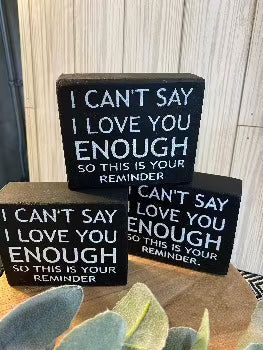 Wood Sign | I can’t say I love you enough - Designs by SNK