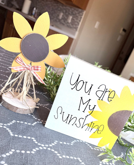 You are my Sunshine 6x6 Sunflower Sign
