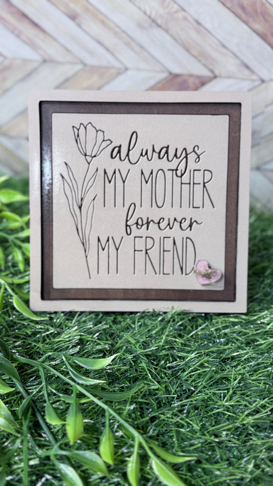 Always My Mother Forever My Friend SVG | 4x4 Framed Sign Digital Download