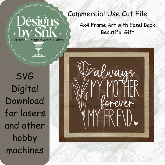 Always My Mother Forever My Friend SVG | 4x4 Framed Sign Digital Download